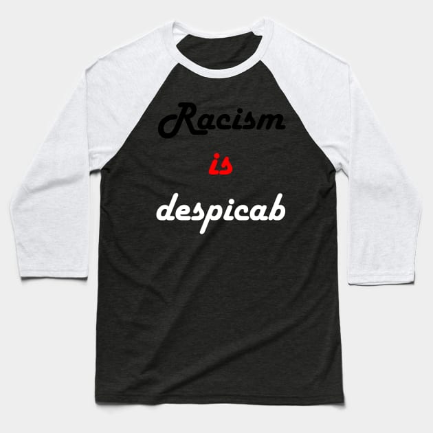 racism is despicab Baseball T-Shirt by hamzaben